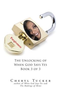 Coperta cărții 'Forgiveness: The Unlocking of When God Says Yes Book 3 of 3 - Cheryl Tucker'