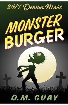 Coperta cărții 'Monster Burger: 24/7 Demon Mart 2 - D. M. Guay'