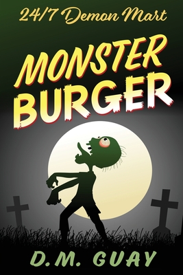 Monster Burger: 24/7 Demon Mart 2 - D. M. Guay