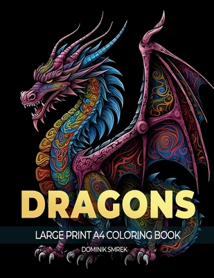 Dragons: A Large Print A4 Colouring Book - Dominik Smrek