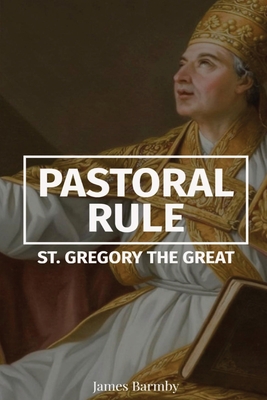 Pastoral Rule - St Gregory The Great