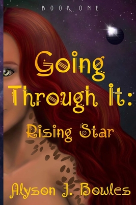 Coperta cărții 'Going Through It: Rising Star - Alyson J. Bowles'