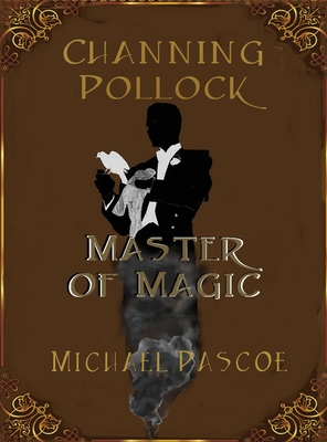 Channing Pollock: Master of Magic - Michael Pascoe