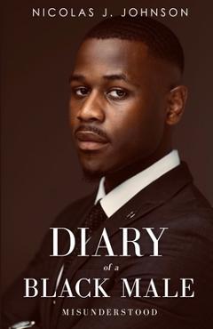 Coperta cărții 'Diary of a Black Male Misunderstood - Nicolas J. Johnson'