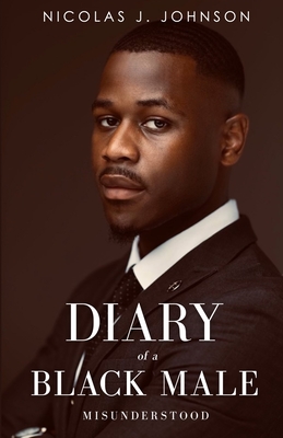Diary of a Black Male Misunderstood - Nicolas J. Johnson