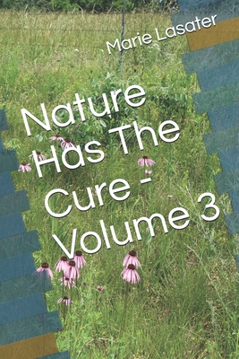 Nature Has The Cure - Volume 3 - Marie Lasater
