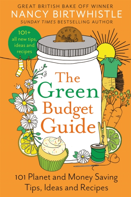 The Green Budget Guide: 101 Planet and Money Saving Tips, Ideas and Recipes - Nancy Birtwhistle