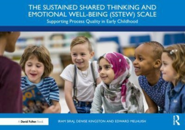 The Sustained Shared Thinking and Emotional Well-Being (Sstew) Scale: Supporting Process Quality in Early Childhood - Iram Siraj