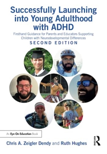 Successfully Launching Into Young Adulthood with ADHD: Firsthand Guidance for Parents and Educators Supporting Children with Neurodevelopmental Differ - Chris A. Zeigler Dendy