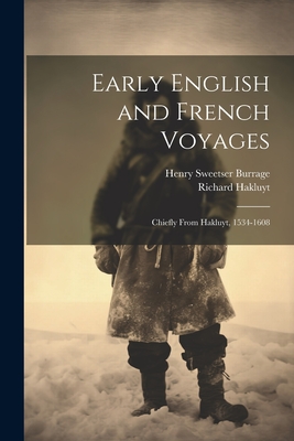 Early English and French Voyages: Chiefly From Hakluyt, 1534-1608 - Henry Sweetser Burrage