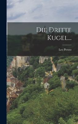 Die Dritte Kugel... - Leo Perutz