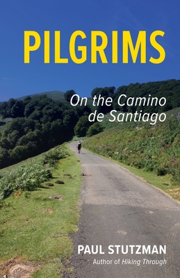 Coperta cărții 'Pilgrims: On the Camino de Santiago - Paul Stutzman'