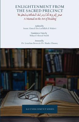 Coperta cărții 'Enlightenment from the Sacred Precinct - Ahmed Ibn Lutfullah'