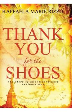 Coperta cărții 'Thank You for the Shoes: the story of an extraordinary ordinary man - Raffaelamarie Rizzo'