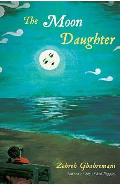 Coperta cărții 'The Moon Daughter - Zohreh K. Ghahremani'