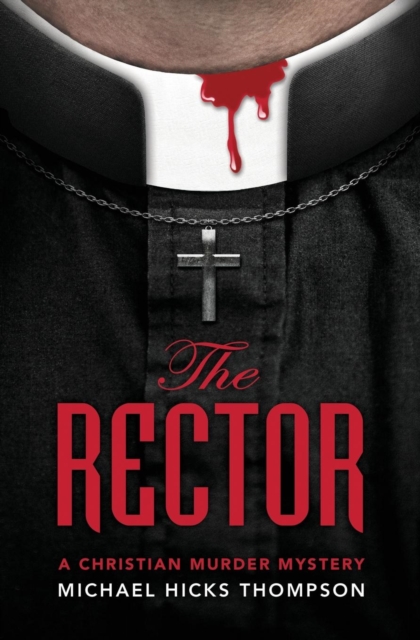 The Rector: A Christian Murder Mystery - Michael Hicks Thompson