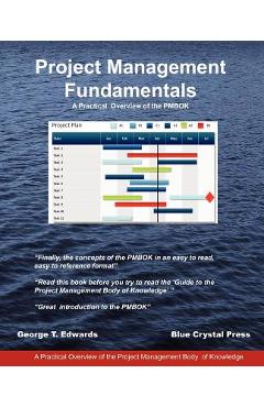 Coperta cărții 'Project Management Fundamentals: A Practical Overview of the Pmbok - George T. Edwards'