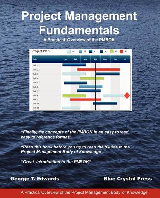 Coperta cărții 'Project Management Fundamentals: A Practical Overview of the Pmbok - George T. Edwards'