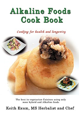 Alkaline Foods Cookbook - Keith Exum