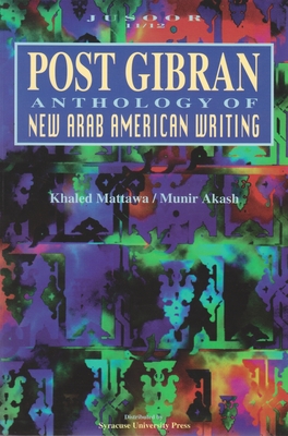 Post Gibran: Anthology of New Arab American Writing - Khaled Mattawa