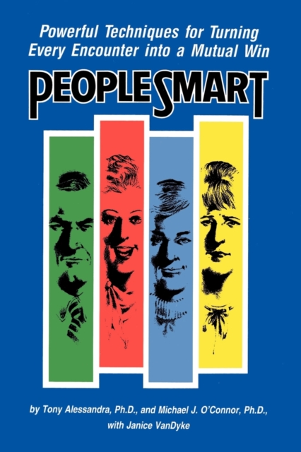 People Smart: Powerful Techniques for Turning Every Encounter Into a Mutual Win - Tony Alessandra