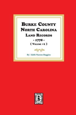 Burke County, North Carolina Land Records, 1778. ( Volume #1 ) - Edith Warren Huggins