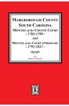 Coperta cărții 'Marlborough County, South Carolina Minutes of the County Court, 1785-1799 and Minutes of the Court of Ordinary,'
