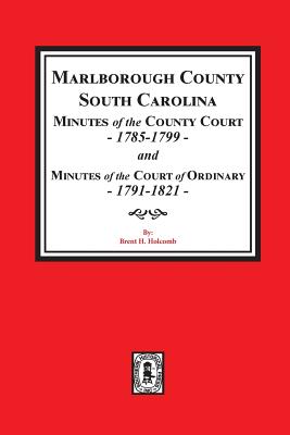 Coperta cărții 'Marlborough County, South Carolina Minutes of the County Court, 1785-1799 and Minutes of the Court of Ordinary,'