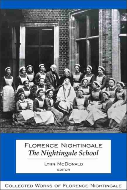 Florence Nightingale: The Nightingale School - Lynn Mcdonald