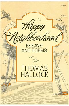 Coperta cărții 'Happy Neighborhood: Essays and Poems - Thomas Hallock'