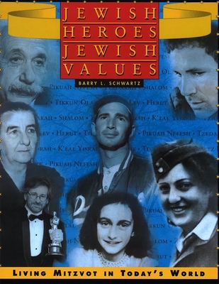 Jewish Heroes, Jewish Values - Barry L. Schwartz