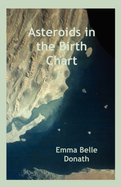 Asteroids in the Birth Chart - Emma Belle Donath