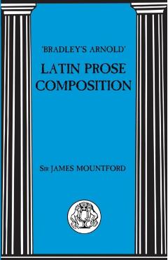 Coperta cărții 'Bradley's Arnold Latin Prose Composition - James Mountford'