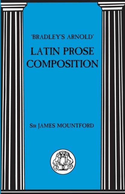 Bradley's Arnold Latin Prose Composition - James Mountford