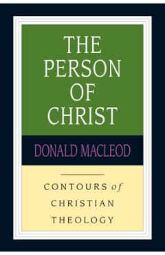 Coperta cărții 'The Person of Christ - Donald Macleod'