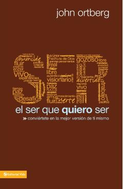 Poza produsului El Ser Que Quiero Ser: Conviértete En La Mejor Versión de Ti Mismo - John Ortberg
