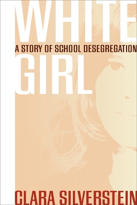 White Girl: A Story of School Desegregation - Clara Silverstein