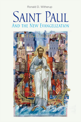 Saint Paul and the New Evangelization - Ronald D. Witherup Ss