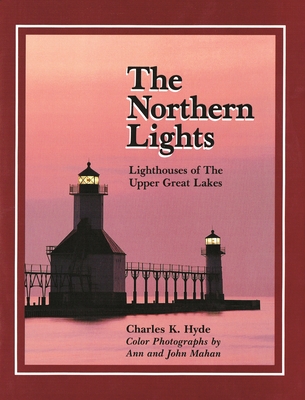 Northern Lights: Lighthouse of the Upper Great Lakes - Charles K. Hyde