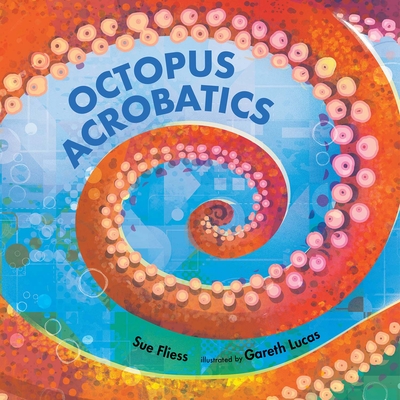 Octopus Acrobatics - Sue Fliess