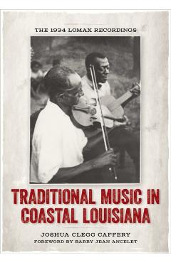 Poza produsului Traditional Music in Coastal Louisiana: The 1934 Lomax Recordings - Joshua Clegg Caffery