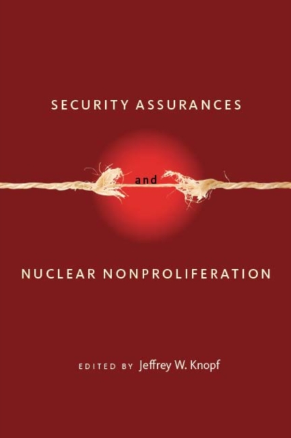 Security Assurances and Nuclear Nonproliferation - Jeffrey W. Knopf