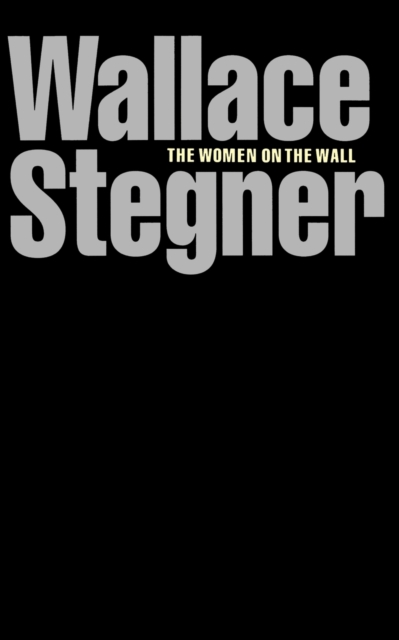 The Women on the Wall - Wallace Stegner