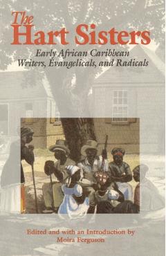 Poza produsului The Hart Sisters: Early African Caribbean Writers, Evangelicals, and Radicals - Moira Ferguson