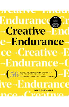 Coperta cărții 'Creative Endurance: 56 Rules for Overcoming Obstacles and Achieving Your Goals - Mike Schnaidt'