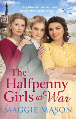 The Halfpenny Girls at War - Maggie Mason