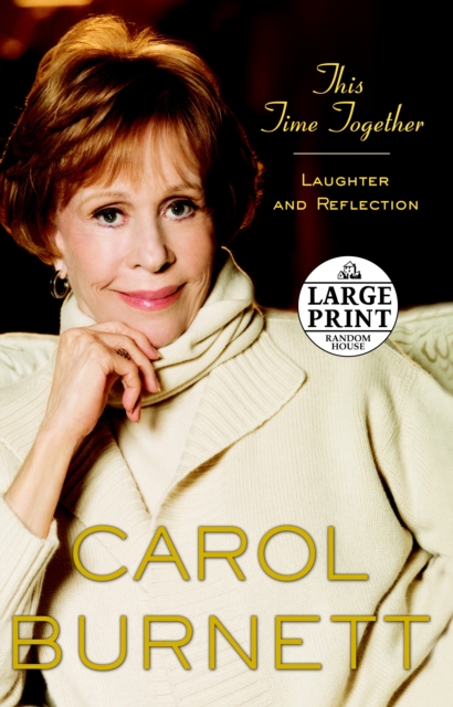 This Time Together: Laughter and Reflection - Carol Burnett