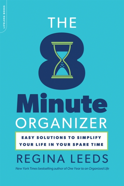 Coperta cărții 'The 8 Minute Organizer: Easy Solutions to Simplify Your Life in Your Spare Time - Regina Leeds'