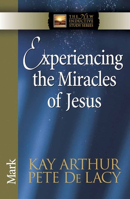 Experiencing the Miracles of Jesus - Kay Arthur
