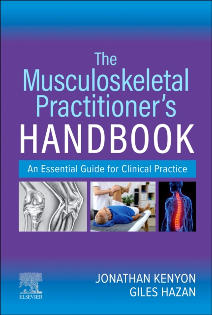 The Musculoskeletal Practitioner's Handbook: An Essential Guide for Clinical Practice - Jonathan Kenyon